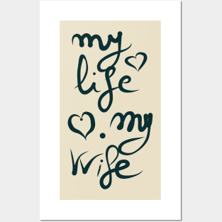 My life is my wife Posters and Art